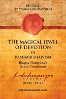The Magical Jewel of Devotion in Kashmir Shaivism: Bhatta Narayana's Stava Cintamani 1947241044 Book Cover
