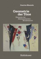Geometrie Der Tone: Elemente Der Mathematischen Musiktheorie 3034874286 Book Cover