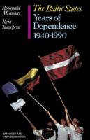 The Baltic States: Years of Dependence, 1940-1990, Expanded and Updated edition 0520082281 Book Cover