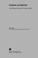 Prophets and Markets: The Political Economy of Ancient Israel 9400974205 Book Cover