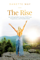 The Rise: An Unforgettable Journey of Self-Love, Forgiveness, and Transformation 1401956181 Book Cover