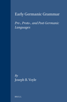 Early Germanic Grammar: Pre-, Proto-, and Post-Germanic Languages 012728270X Book Cover
