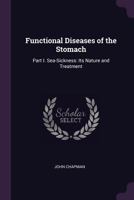 Functional Diseases Of The Stomach, Part 1: Seasickness, Its Nature And Treatment 1377320448 Book Cover