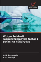 Wplyw bakterii rozpuszczajacych fosfor i potas na kukurydze (Polish Edition) 6209879799 Book Cover