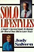 Solo Lifestyles: A Single's Survival Guide to Making the Most of Your Mid to Later Years 0935016287 Book Cover