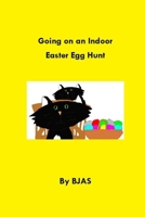 Going on an Indoor Easter Egg Hunt B08ZF5TDSV Book Cover
