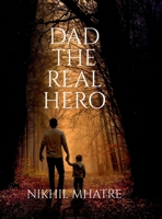 Dad the Real Hero B0DWV9ZWV5 Book Cover