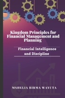 Kingdom Principles for Financial Planning and Management: Financial Intelligence and Discipline B0CDF17LSX Book Cover