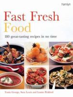 Fast Fresh Food: 180 Great-tasting Recipes in No Time 0600615820 Book Cover