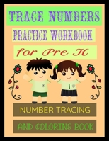 Trace Numbers Practice Workbook for Pre K: Number Tracing and Coloring Book B08FP25FJL Book Cover