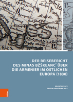 Der Reisebericht Des Minas Bzskeanc Uber Die Armenier Im Ostlichen Europa (1830): Ubersetzt Und Kommentiert Von Balint Kovacs Und Grigor Grigorjan 3412507245 Book Cover