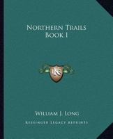 Northern Trails Book I 1419137379 Book Cover