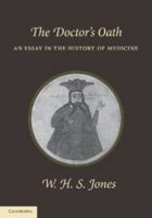 The Doctor's Oath: An Essay in the History of Medicine 1107627303 Book Cover