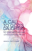 A Call to God's Daughters to Step Into His L.A.B. Love Acceptance Beauty: Based on the Book of Ruth 0982380550 Book Cover