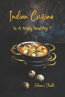 Indian Cuisine: Is It Truly Healthy?: Exploring the Health Benefits of Indian Cuisine B0CN3MHFPW Book Cover