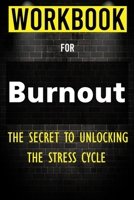 Workbook for Burnout: The Secret to Unlocking the Stress Cycle B08LNLCN22 Book Cover