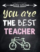 Teacher Appreciation Gifts - You Are The Best Teacher: Special Teacher Gift For Thank You | End Of Year | Birthday | Appreciation | Retirement 1718864744 Book Cover