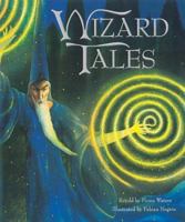 Wizard Tales: Stories of Enchantment & Magic from Around the World 1843650088 Book Cover