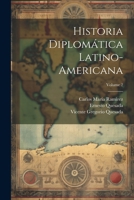 Historia diplomática latino-americana; Volume 2 1022570595 Book Cover