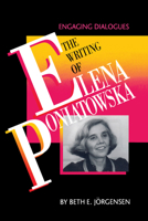 The Writing of Elena Poniatowska: Engaging Dialogues (Texas Pan American Series) 0292740336 Book Cover