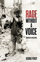 Rage Without a Voice: One boy's struggle to survive in an uncaring world 1918077274 Book Cover