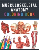 Musculoskeletal Anatomy Coloring Book: Muscular System Anatomy Self test guide for Anatomy Students. Human Body Art & Anatomy Workbook for Kids & Adul B08W79FC3T Book Cover