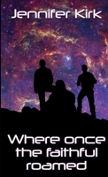 Where Once The Faithful Roamed 0244123535 Book Cover