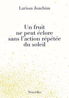 Un fruit ne peut �clore sans l'action r�p�t�e du soleil 0244375151 Book Cover