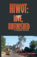 Hiwot: Love, Unfinished: An Ethiopian Romance B0GV3QWMHW Book Cover