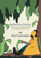 Reflective Haiku: Poems for Growing, Healing, and Restoring the Soul 1952099048 Book Cover