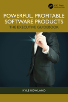 Powerful, Profitable Software Products: The Executive Guidebook 1032466723 Book Cover