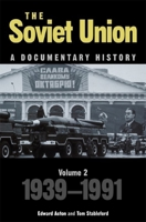 Soviet Union: A Documentary History Volume 2: 1939-1991 0859895823 Book Cover