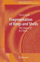 Fragmentation of Rings and Shells: The Legacy of N.F. Mott (Shock Wave and High Pressure Phenomena) 3540271449 Book Cover