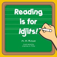 Reading is for Idjits! 0991034775 Book Cover