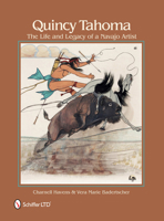 Quincy Tahoma: The Life and Legacy of a Navajo Artist 0764337084 Book Cover