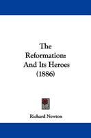 The Reformation and Its Heroes 110432492X Book Cover