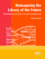 The Library of the Future : Proposals for Tomorrow's Architecture of Knowledge 1951541987 Book Cover