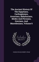 The Ancient History; Volume 6 137887921X Book Cover