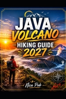 JAVA VOLCANO HIKING GUIDE 2027 B0H67JXXT1 Book Cover