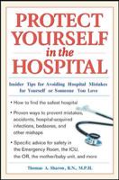 Protect Yourself in the Hospital: Insider Tips for Avoiding Hospital Mistakes for Yourself or Someone You Love 0071417842 Book Cover