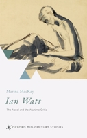 Ian Watt: The Novel and the Wartime Critic 0198824998 Book Cover