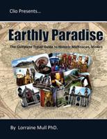 Earthly Paradise: The Complete Travel Guide to Historic Michoacan 1460919858 Book Cover