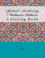 Spirtual Awakening:Meditative Patterns: Coloring Book 1537096788 Book Cover