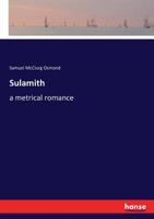 Sulamith: A Metrical Romance 0548462542 Book Cover