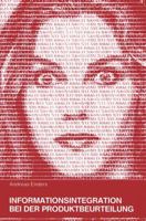 Informationsintegration Bei Der Produktbeurteilung: Eine Empirische Studie Unter Besonderer Berucksichtigung Der Produktvertrautheit Und Des Produktinvolvements 3790810304 Book Cover