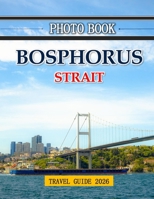 Bosphorus Strait: A Historic Waterway Connecting Continents B0CZT3DJCG Book Cover