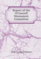 Report of the O'Connell Monument Committee 551883618X Book Cover
