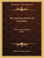 The American Society Of Naturalists: The Chicago Meeting 1167149599 Book Cover