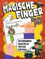 Der magische Finger Gruselspaß: Halloween-Schreibübungen, Basteln, Witze und Rätsel für Kinder von 5–8 Jahren (German Edition) 3985523533 Book Cover