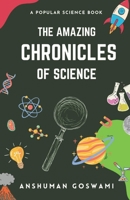 The Amazing Chronicles of Science: A Popular Science Book B0C9S86PYV Book Cover